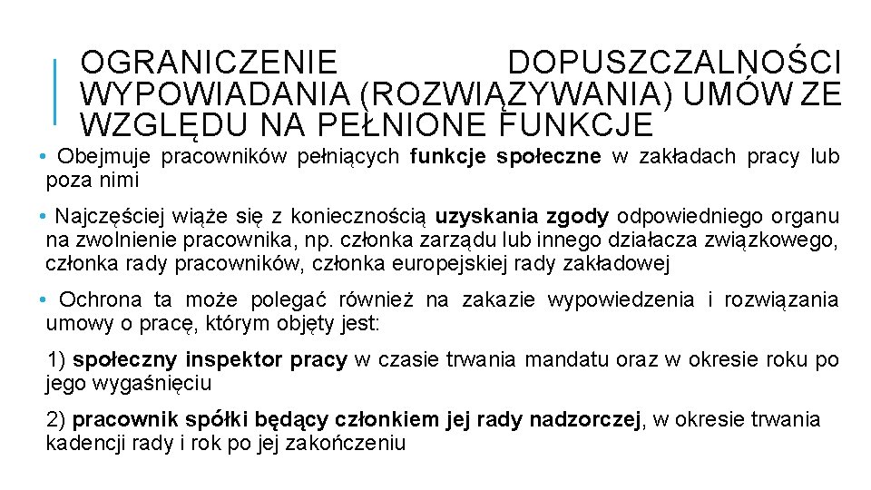 OGRANICZENIE DOPUSZCZALNOŚCI WYPOWIADANIA (ROZWIĄZYWANIA) UMÓW ZE WZGLĘDU NA PEŁNIONE FUNKCJE • Obejmuje pracowników pełniących