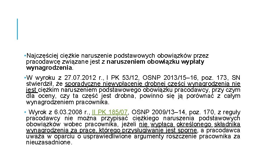  • Najczęściej ciężkie naruszenie podstawowych obowiązków przez pracodawcę związane jest z naruszeniem obowiązku