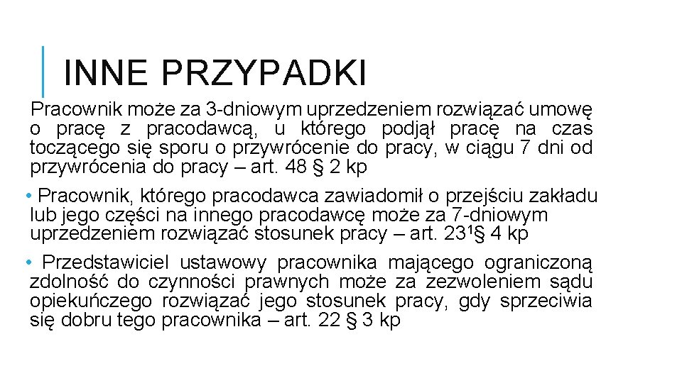 INNE PRZYPADKI Pracownik może za 3 -dniowym uprzedzeniem rozwiązać umowę o pracę z pracodawcą,