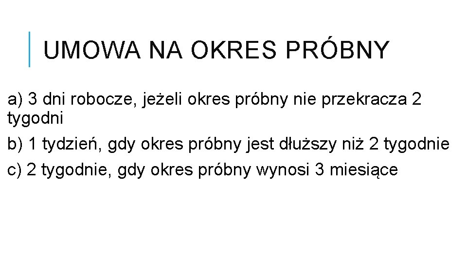 UMOWA NA OKRES PRÓBNY a) 3 dni robocze, jeżeli okres próbny nie przekracza 2