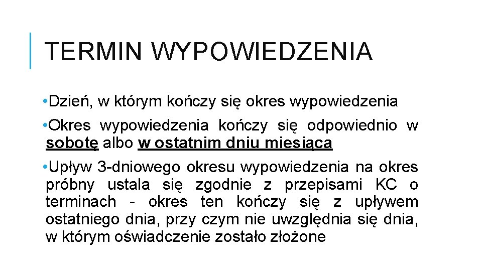 TERMIN WYPOWIEDZENIA • Dzień, w którym kończy się okres wypowiedzenia • Okres wypowiedzenia kończy
