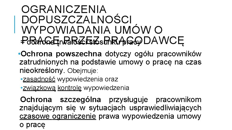 OGRANICZENIA DOPUSZCZALNOŚCI WYPOWIADANIA UMÓW O PRACĘ PRZEZ PRACODAWCĘ = ochrona trwałości stosunku pracy •