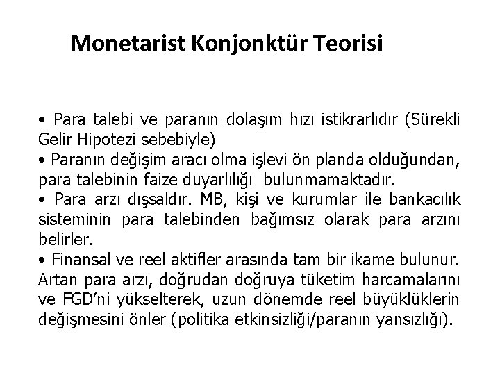 Monetarist Konjonktür Teorisi • Para talebi ve paranın dolaşım hızı istikrarlıdır (Sürekli Gelir Hipotezi