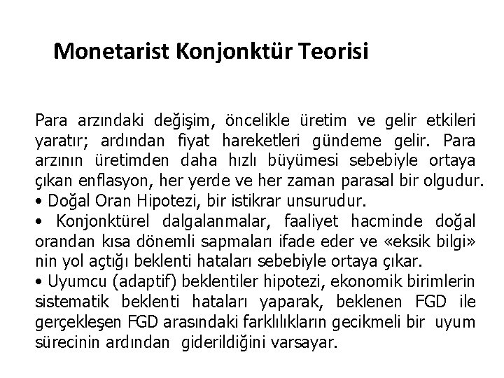 Monetarist Konjonktür Teorisi Para arzındaki değişim, öncelikle üretim ve gelir etkileri yaratır; ardından fiyat