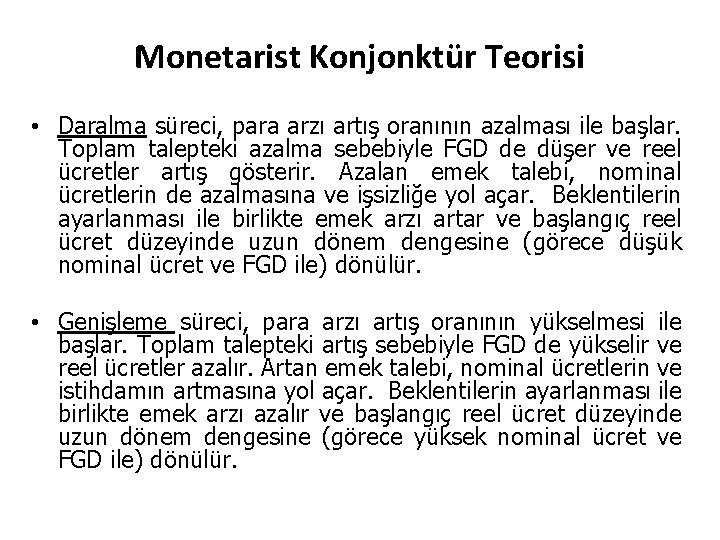 Monetarist Konjonktür Teorisi • Daralma süreci, para arzı artış oranının azalması ile başlar. Toplam