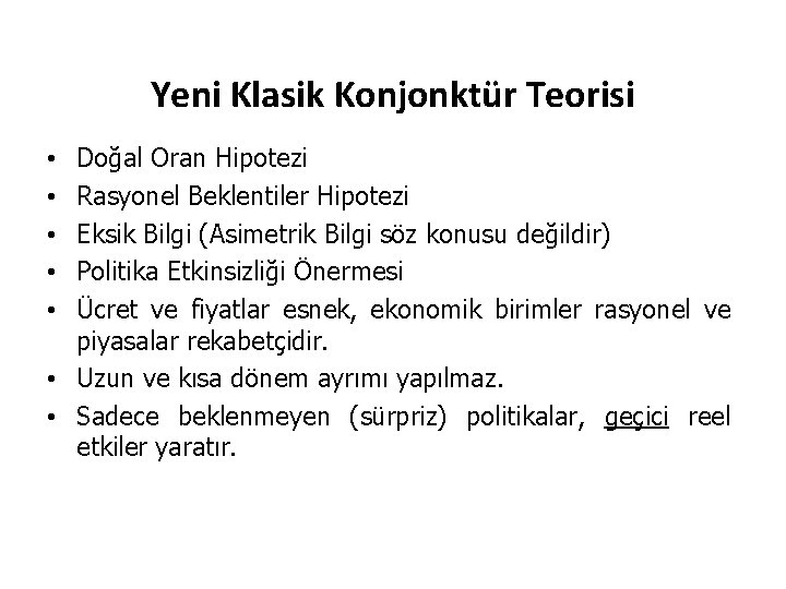 Yeni Klasik Konjonktür Teorisi Doğal Oran Hipotezi Rasyonel Beklentiler Hipotezi Eksik Bilgi (Asimetrik Bilgi