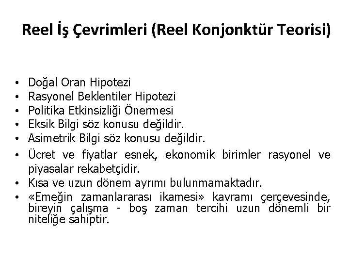 Reel İş Çevrimleri (Reel Konjonktür Teorisi) Doğal Oran Hipotezi Rasyonel Beklentiler Hipotezi Politika Etkinsizliği