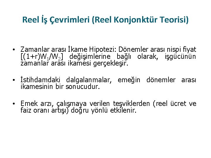 Reel İş Çevrimleri (Reel Konjonktür Teorisi) • Zamanlar arası İkame Hipotezi: Dönemler arası nispi