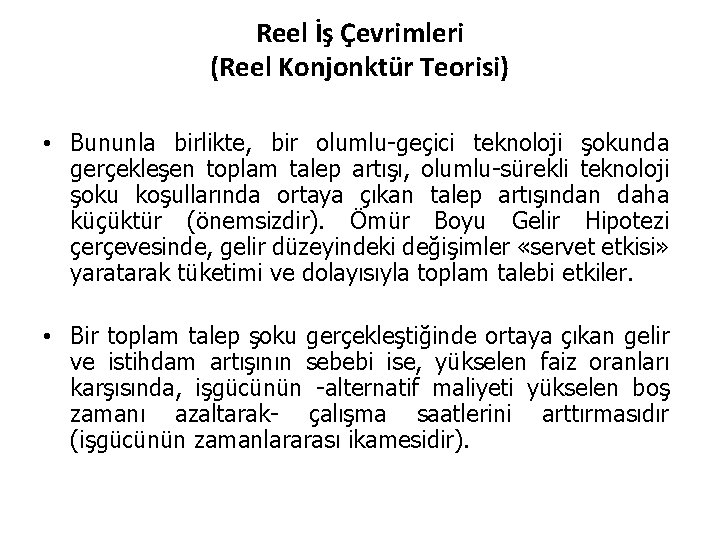 Reel İş Çevrimleri (Reel Konjonktür Teorisi) • Bununla birlikte, bir olumlu-geçici teknoloji şokunda gerçekleşen