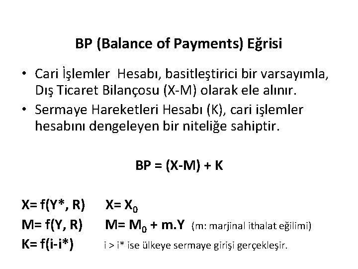 BP (Balance of Payments) Eğrisi • Cari İşlemler Hesabı, basitleştirici bir varsayımla, Dış Ticaret