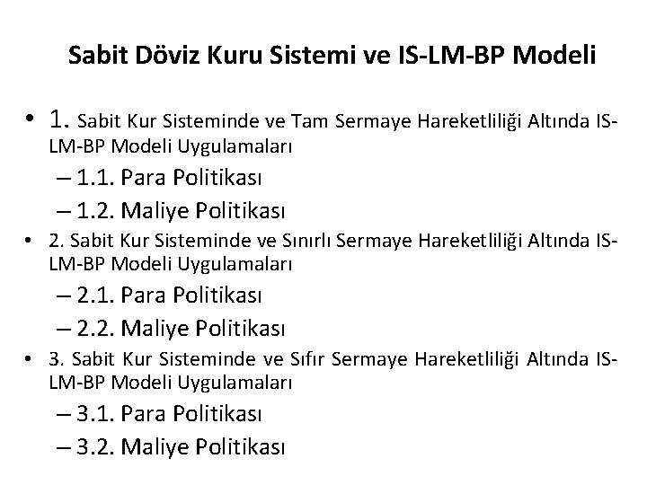 Sabit Döviz Kuru Sistemi ve IS-LM-BP Modeli • 1. Sabit Kur Sisteminde ve Tam