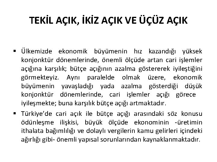 TEKİL AÇIK, İKİZ AÇIK VE ÜÇÜZ AÇIK § Ülkemizde ekonomik büyümenin hız kazandığı yüksek