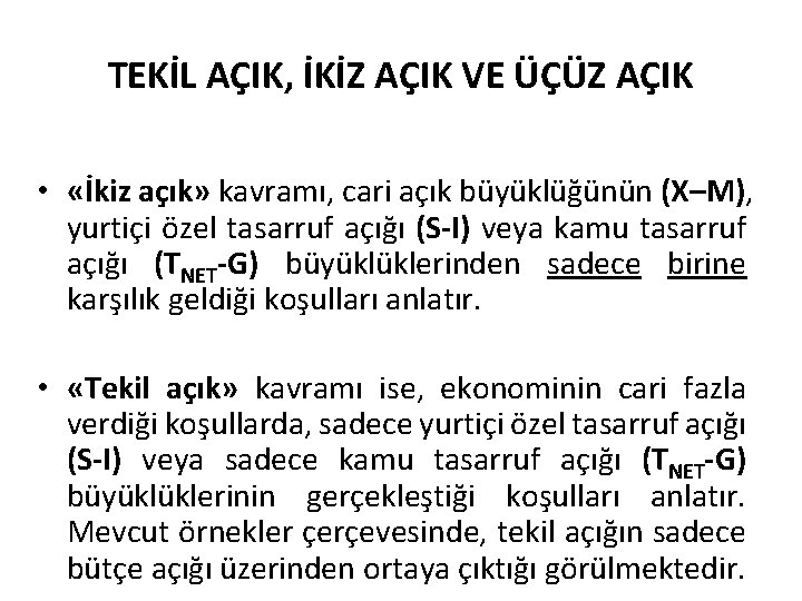 TEKİL AÇIK, İKİZ AÇIK VE ÜÇÜZ AÇIK • «İkiz açık» kavramı, cari açık büyüklüğünün