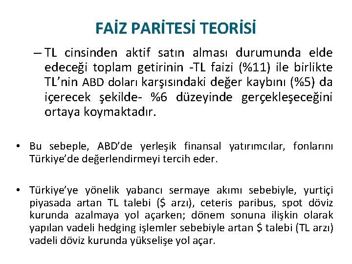 FAİZ PARİTESİ TEORİSİ – TL cinsinden aktif satın alması durumunda elde edeceği toplam getirinin