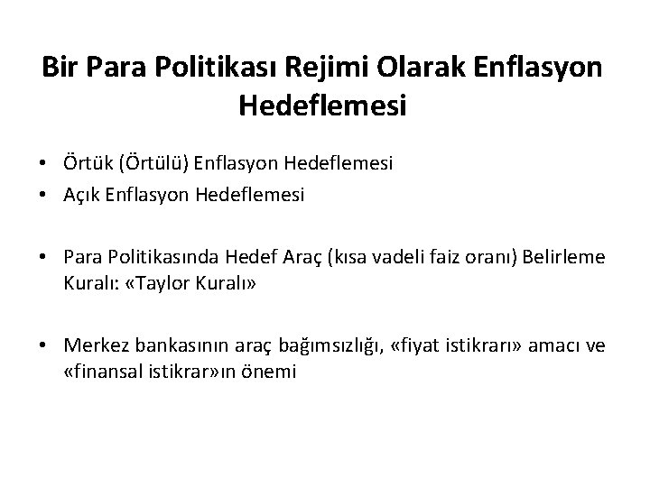 Bir Para Politikası Rejimi Olarak Enflasyon Hedeflemesi • Örtük (Örtülü) Enflasyon Hedeflemesi • Açık