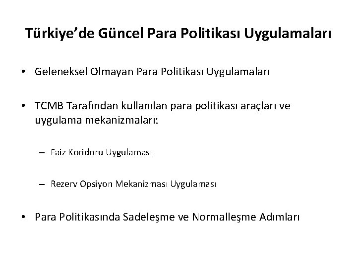 Türkiye’de Güncel Para Politikası Uygulamaları • Geleneksel Olmayan Para Politikası Uygulamaları • TCMB Tarafından