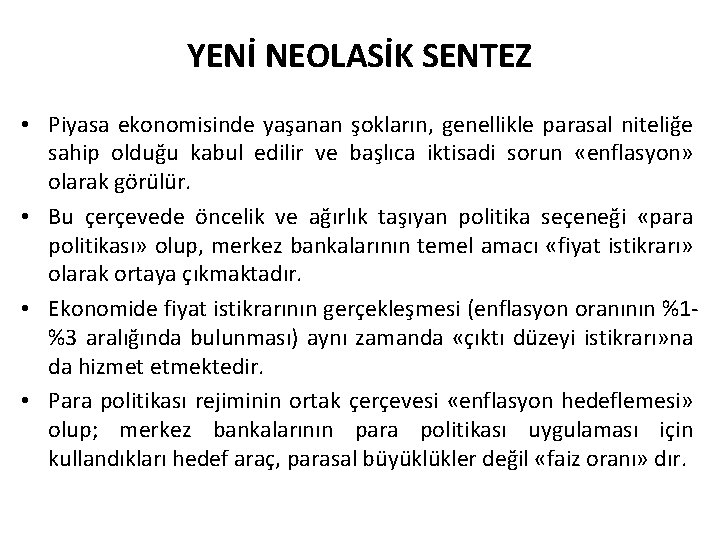 YENİ NEOLASİK SENTEZ • Piyasa ekonomisinde yaşanan şokların, genellikle parasal niteliğe sahip olduğu kabul