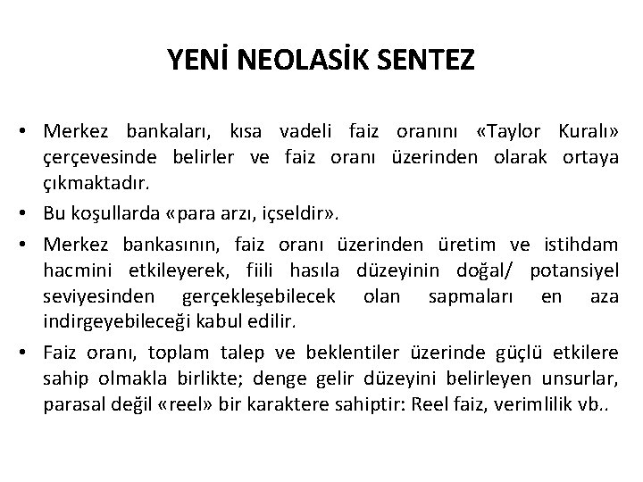 YENİ NEOLASİK SENTEZ • Merkez bankaları, kısa vadeli faiz oranını «Taylor Kuralı» çerçevesinde belirler