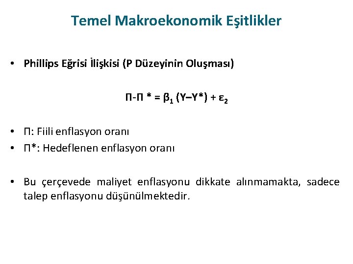 Temel Makroekonomik Eşitlikler • Phillips Eğrisi İlişkisi (P Düzeyinin Oluşması) П-П * = β