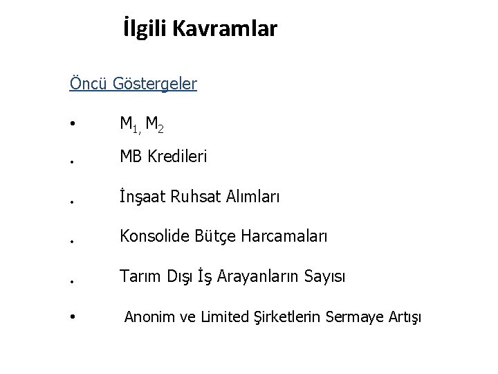 İlgili Kavramlar Öncü Göstergeler • M 1, M 2 • MB Kredileri • İnşaat