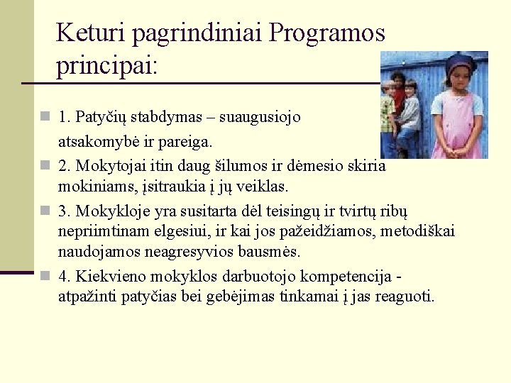 Keturi pagrindiniai Programos principai: n 1. Patyčių stabdymas – suaugusiojo atsakomybė ir pareiga. n