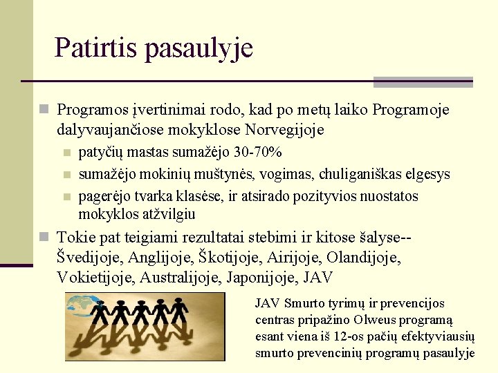 Patirtis pasaulyje n Programos įvertinimai rodo, kad po metų laiko Programoje dalyvaujančiose mokyklose Norvegijoje