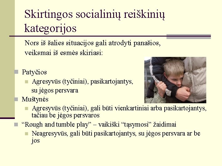 Skirtingos socialinių reiškinių kategorijos Nors iš šalies situacijos gali atrodyti panašios, veiksmai iš esmės