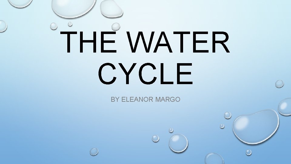 THE WATER CYCLE BY ELEANOR MARGO 