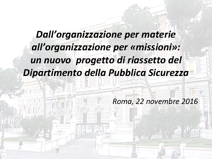 Dall’organizzazione per materie all’organizzazione per «missioni» : un nuovo progetto di riassetto del Dipartimento