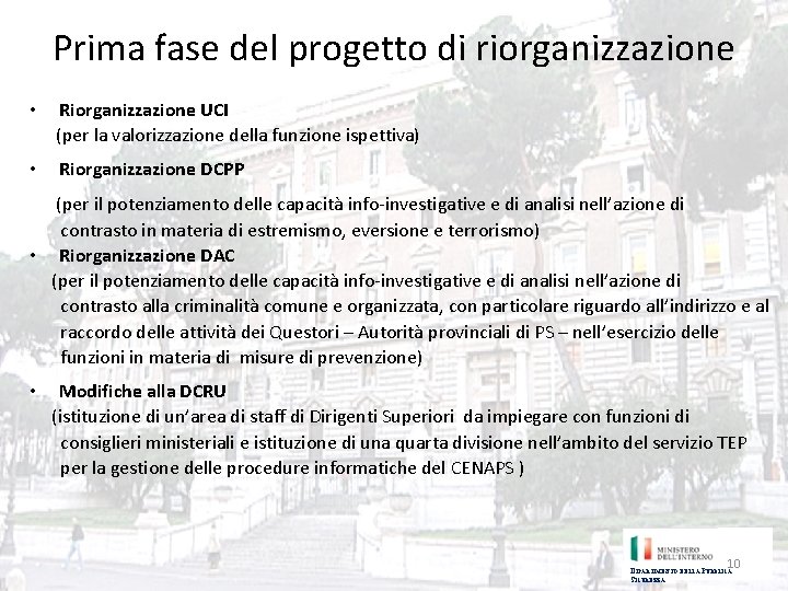 Prima fase del progetto di riorganizzazione • Riorganizzazione UCI (per la valorizzazione della funzione