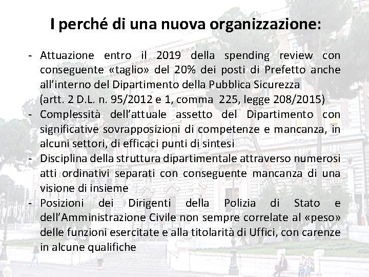 I perché di una nuova organizzazione: - Attuazione entro il 2019 della spending review I perché di una nuova organizzazione: - Attuazione entro il 2019 della spending review