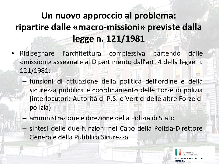 Un nuovo approccio al problema: ripartire dalle «macro-missioni» previste dalla legge n. 121/1981 •