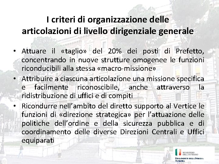 I criteri di organizzazione delle articolazioni di livello dirigenziale generale • Attuare il «taglio» I criteri di organizzazione delle articolazioni di livello dirigenziale generale • Attuare il «taglio»