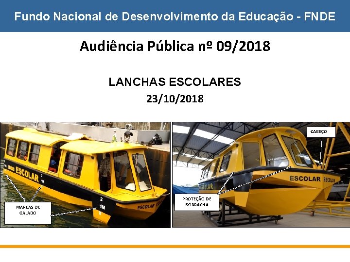 Fundo Nacional de Desenvolvimento da Educação - FNDE Audiência Pública nº 09/2018 LANCHAS ESCOLARES