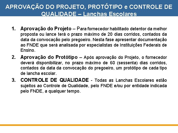 APROVAÇÃO DO PROJETO, PROTÓTIPO e CONTROLE DE QUALIDADE – Lanchas Escolares 1. Aprovação do