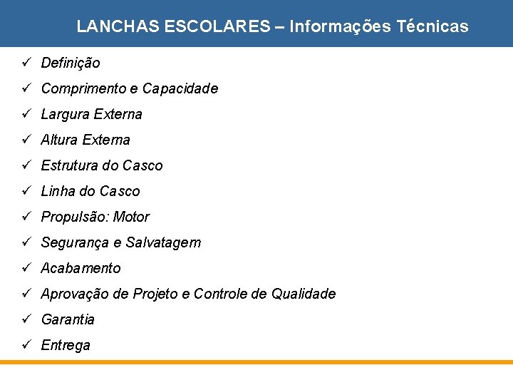 LANCHAS ESCOLARES – Informações Técnicas ü Definição ü Comprimento e Capacidade ü Largura Externa