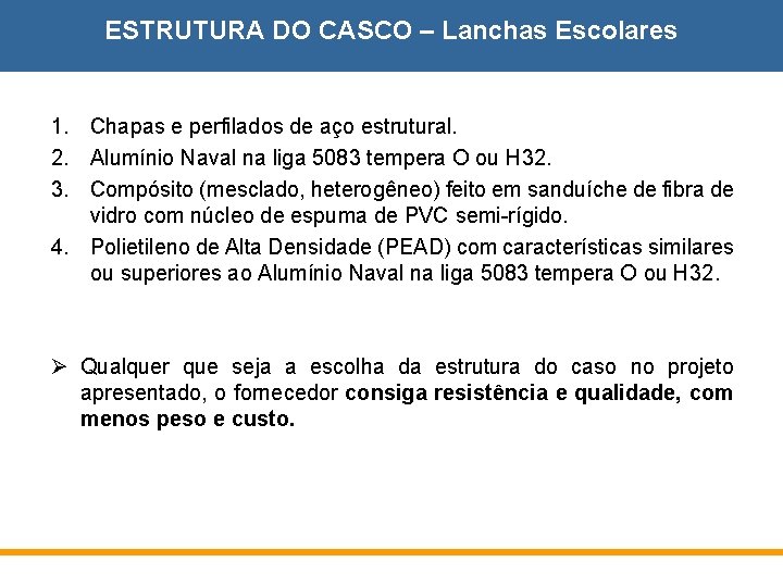 ESTRUTURA DO CASCO – Lanchas Escolares 1. Chapas e perfilados de aço estrutural. 2.