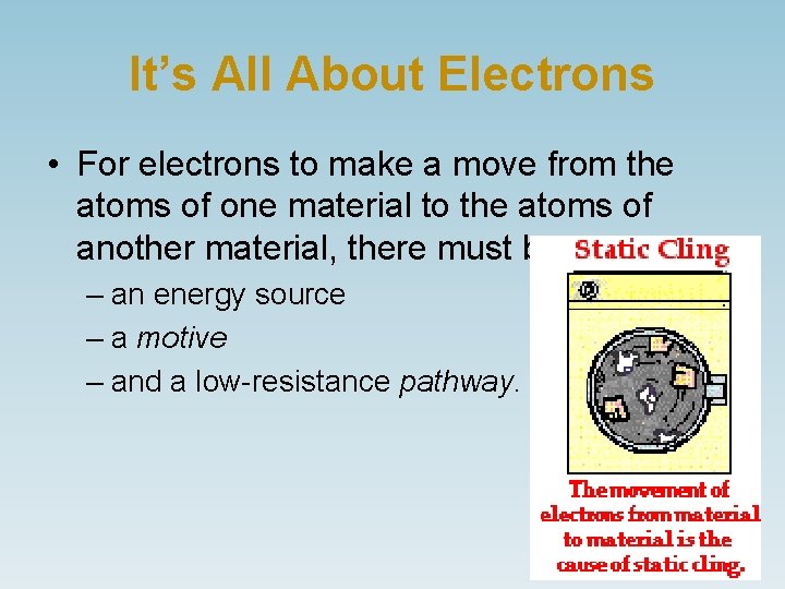 It’s All About Electrons • For electrons to make a move from the atoms