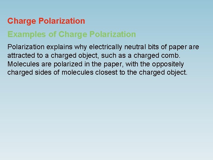 Charge Polarization Examples of Charge Polarization explains why electrically neutral bits of paper are
