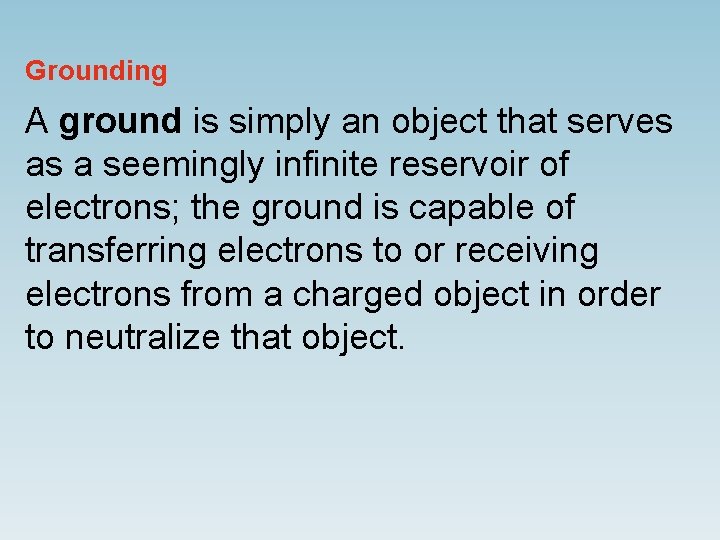 Grounding A ground is simply an object that serves as a seemingly infinite reservoir