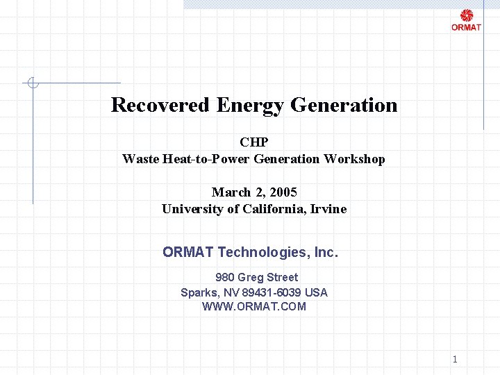 Recovered Energy Generation CHP Waste Heat-to-Power Generation Workshop March 2, 2005 University of California,