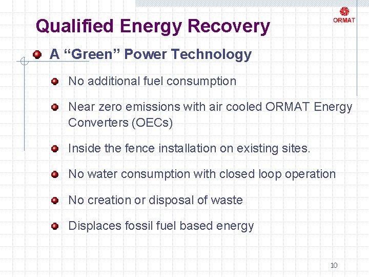 Qualified Energy Recovery A “Green” Power Technology No additional fuel consumption Near zero emissions