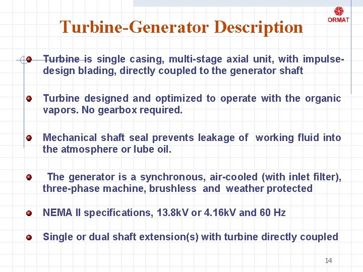 Turbine-Generator Description Turbine is single casing, multi-stage axial unit, with impulsedesign blading, directly coupled