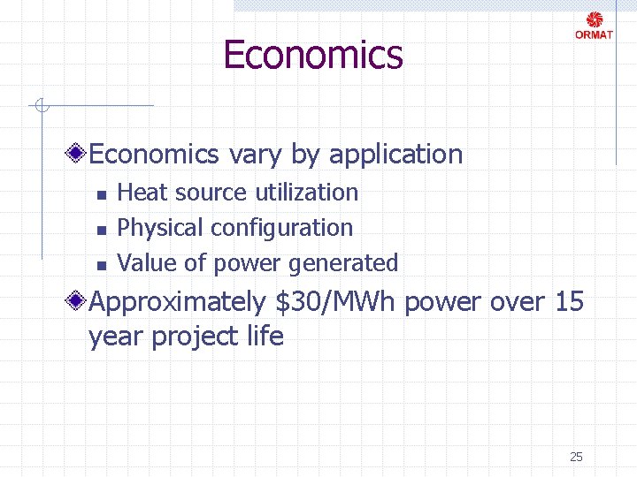 Economics vary by application n Heat source utilization Physical configuration Value of power generated