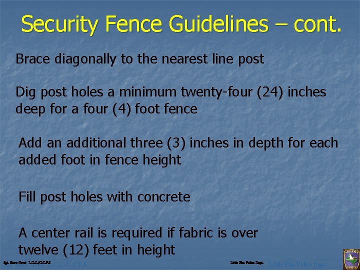 Security Fence Guidelines – cont. Brace diagonally to the nearest line post Dig post