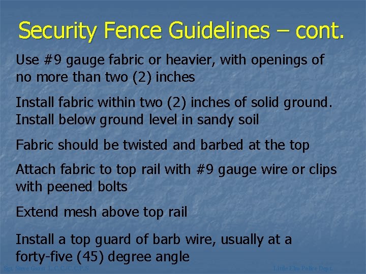 Security Fence Guidelines – cont. Use #9 gauge fabric or heavier, with openings of