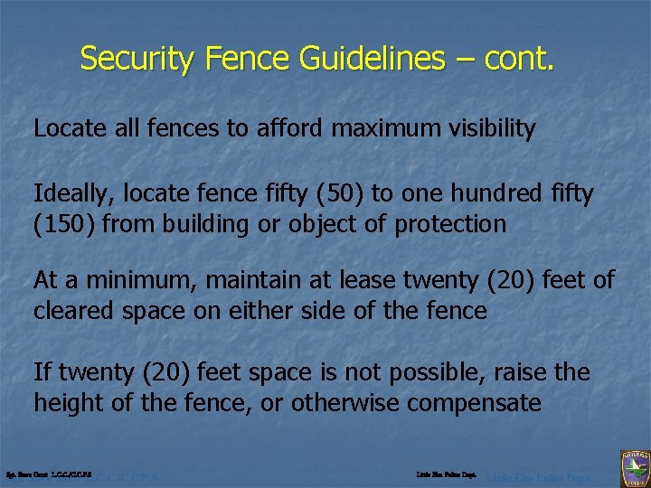 Security Fence Guidelines – cont. Locate all fences to afford maximum visibility Ideally, locate