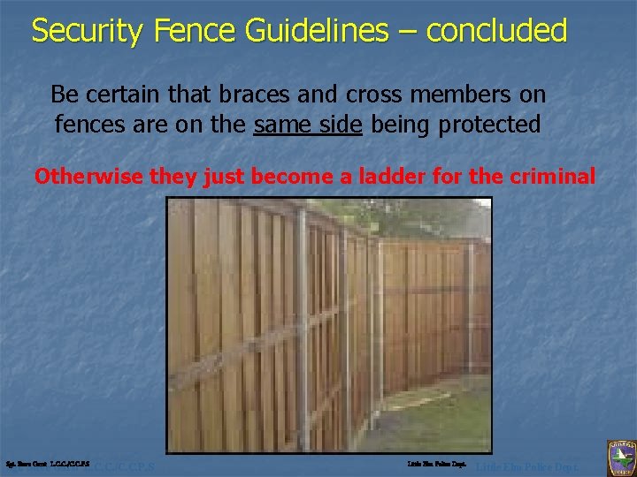 Security Fence Guidelines – concluded Be certain that braces and cross members on fences