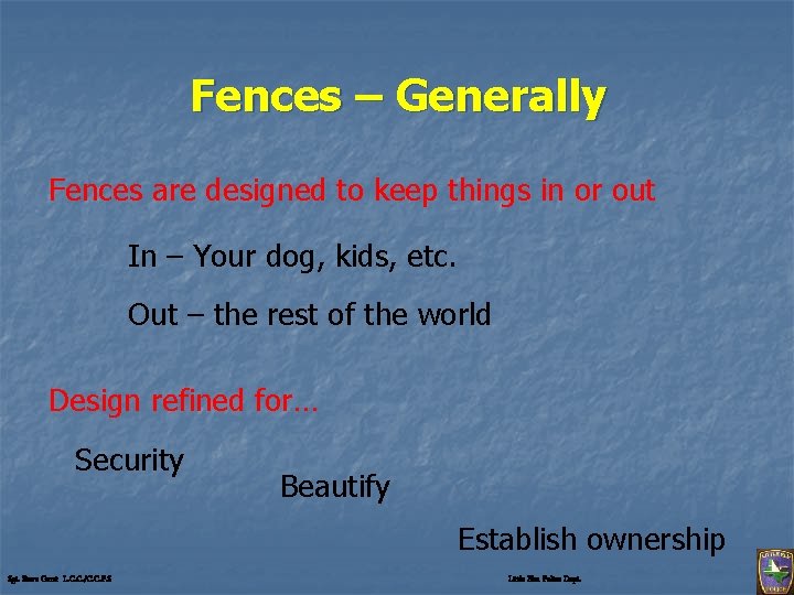 Fences – Generally Fences are designed to keep things in or out In –