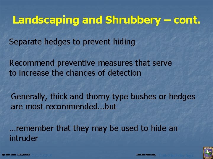 Landscaping and Shrubbery – cont. Separate hedges to prevent hiding Recommend preventive measures that